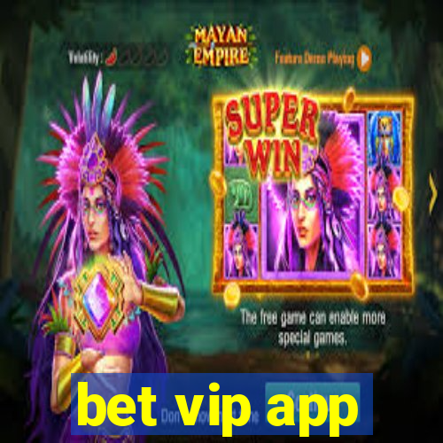 bet vip app